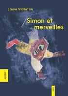 Couverture du livre « Simon et merveilles » de Laure Vialleton aux éditions Accro Editions