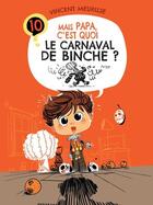 Couverture du livre « Mais papa, pourquoi ? - t10 - mais papa, c'est quoi le carnaval de binche ? » de Meurisse Vincent aux éditions Premiere Ligne