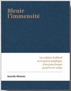 Couverture du livre « Bleuir l'immensité ; les cahiers Gabbud ou la poésie graphique d'un berger qui prit son temps » de Karelle Menine aux éditions Metispresses