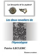 Couverture du livre « Les deux cavaliers de l'Apocalypse » de Leclerc Patrice aux éditions Thebookedition.com