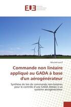 Couverture du livre « Commande non lineaire applique au GADA A base d'un aerogenerateur : Synthèse de lois de commande non-lineaires pour le controle d'une GADA dediee A un systeme aerogene » de Mourad Loucif aux éditions Editions Universitaires Europeennes