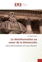 Couverture du livre « La desinformation au coeur de la democratie » de Jusot Jean-Baptiste aux éditions Editions Universitaires Europeennes