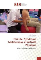 Couverture du livre « Obesite, syndrome metabolique et activite physique » de Regaieg Et Charfi aux éditions Editions Universitaires Europeennes