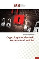 Couverture du livre « Cryptologie moderne du contenu multimedias » de Hermassi H. aux éditions Editions Universitaires Europeennes