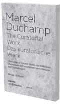 Couverture du livre « Marcel Duchamp ; The Curatorial Work » de Renate Wiehager aux éditions Snoeck