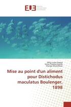 Couverture du livre « Mise au point d'un aliment pour distichodus maculatus boulenger, 1898 » de Lusasi Swana Willy aux éditions Editions Universitaires Europeennes