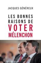 Couverture du livre « Les bonnes raisons de voter Mélenchon » de Jacques Genereux aux éditions Les Liens Qui Liberent