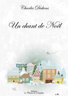 Couverture du livre « Un chant de noel » de Charles Dickens aux éditions La Plume De L'argilete