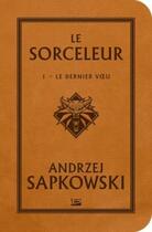 Couverture du livre « The witcher (le sorceleur) Tome 1 : le dernier voeu » de Andrzej Sapkowski aux éditions Bragelonne