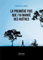 Couverture du livre « La première fois que j'ai mangé des huîtres » de Christian Le Simple aux éditions Verone