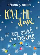 Couverture du livre « Love me doux, un Noël givré en Provence » de Nelson & Quinn aux éditions Bookelis