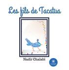 Couverture du livre « Les fils de Tacatua » de Nadir Chalabi aux éditions Le Lys Bleu