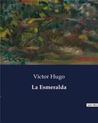 Couverture du livre « La Esmeralda » de Victor Hugo aux éditions Culturea