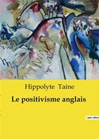 Couverture du livre « Le positivisme anglais » de Hippolyte Taine aux éditions Culturea