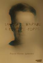 Couverture du livre « Lawrence d'Arabie, à contre-corps » de Franck-Olivier Laferrere aux éditions E-fractions Editions