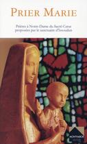 Couverture du livre « Prier Marie ; prières à Notre-Dame du Sacré-Coeur proposées par le sanctuaire d'Issoudun » de  aux éditions Monthabor