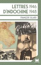 Couverture du livre « Lettres d'Indochine : 1946 1948 » de Francois Gilard aux éditions Les Deux Soeurs