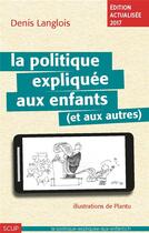 Couverture du livre « La politique expliquée aux enfants (et aux autres) » de Plantu et Denis Langlois aux éditions Scup