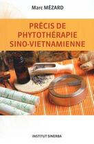 Couverture du livre « Précis de phytothérapie sino-vietnamienne » de Marc Mezard aux éditions Institut Sinerba