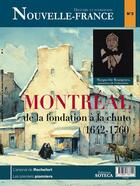 Couverture du livre « Montréal, de la fondation à la chute (1612-1760) » de Nouvelle France aux éditions Soteca