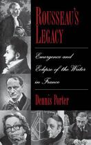 Couverture du livre « Rousseau's Legacy: Emergence and Eclipse of the Writer in France » de Porter Dennis aux éditions Oxford University Press Usa
