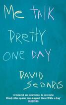 Couverture du livre « Me Talk Pretty One Day » de David Sedaris aux éditions Little Brown Book Group Digital