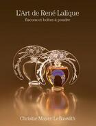 Couverture du livre « L'art de René Lalique ; flacons et boîtes à poudre » de Christie Mayer Lefkowith aux éditions Stylissimo