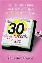 Couverture du livre « The 30-Day Heartbreak Cure » de Hickland Catherine aux éditions Gallery Books