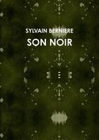 Couverture du livre « Son noir » de Sylvain Berniere aux éditions Lulu