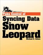 Couverture du livre « Take control of syncing sata in Snow Leopard » de Michael E. Cohen aux éditions Tidbits Publishing Inc