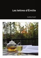 Couverture du livre « Les lettres d'Émilie » de Audrey Huard aux éditions Lulu