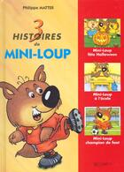 Couverture du livre « 3 histoires de Mini-Loup ; Mini-Loup fête Halloween ; Mini-Loup à l'école ; Mini-Loup champion de foot » de Philippe Matter aux éditions Le Livre De Poche Jeunesse