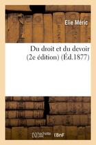 Couverture du livre « Du droit et du devoir (2e edition) » de Meric Elie aux éditions Hachette Bnf