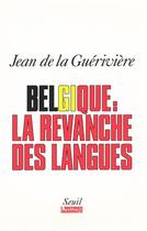 Couverture du livre « Belgique : la revanche des langues » de Jean De La Gueriviere aux éditions Seuil
