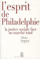 Couverture du livre « L'esprit de Philadelphie ; la justice sociale face au marché total » de Alain Supiot aux éditions Seuil