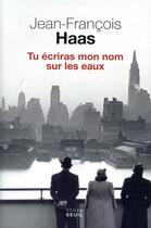 Couverture du livre « Tu écriras mon nom sur les eaux » de Jean-Francois Haas aux éditions Seuil