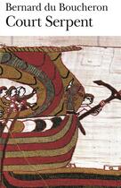Couverture du livre « Court Serpent » de Bernard Du Boucheron aux éditions Folio