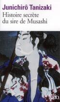 Couverture du livre « Histoire secrète du sire de Musashi » de Junichiro Tanizaki aux éditions Folio