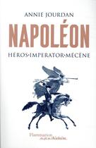 Couverture du livre « Napoléon, héros, imperator, mécène » de Annie Jourdan aux éditions Flammarion