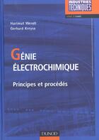 Couverture du livre « Genie Electrochimique ; Principes Et Procedes » de H Wendet et G Kreysa aux éditions Dunod