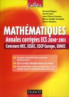 Couverture du livre « Mathématiques ; annales corrigées ECS des concours 2010/2011 ; HEC, ESSEC, ESCP, EUROPE, EDHEC » de Arnaud Begyn aux éditions Dunod