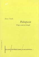 Couverture du livre « Palimpseste ; propos avant un triangle » de Imre Toth aux éditions Puf