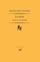 Couverture du livre « La mort ; essai sur la finitude » de Francoise Dastur aux éditions Puf