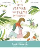 Couverture du livre « Cette maman qui t'aime infiniment » de Maud Legrand et Capucine Lewalle aux éditions Casterman