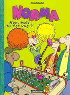 Couverture du livre « Norma t3 - non, mais tu t'es vue ? » de /Cuadrado aux éditions Casterman