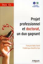 Couverture du livre « Projet professionnel et doctorat ; un duo gagnant ! » de Bati-Sorel aux éditions Organisation