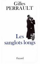 Couverture du livre « Les Sanglots longs » de Gilles Perrault aux éditions Fayard