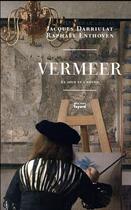 Couverture du livre « Vermeer ; le jour et l'heure » de Raphael Enthoven et Jacques Darriulat aux éditions Fayard