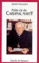 Couverture du livre « Petite vie de : cardinal Marty » de Daniel Escoulen aux éditions Desclee De Brouwer