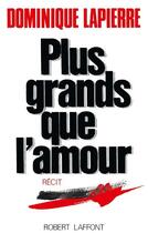 Couverture du livre « Plus grands que l'amour » de Dominique Lapierre aux éditions Robert Laffont